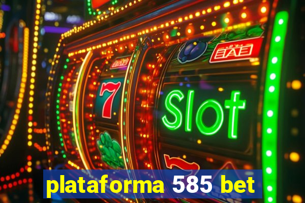 plataforma 585 bet